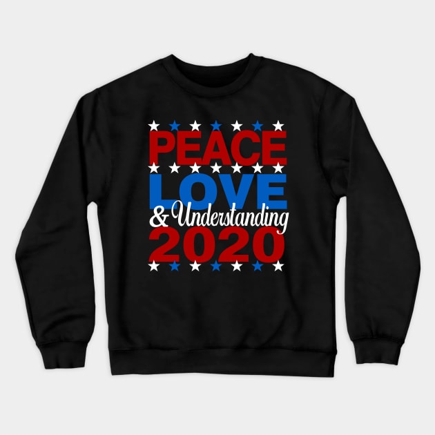 Vote Peace Love and Understanding Biden Harris 2020 Crewneck Sweatshirt by TeeCreations